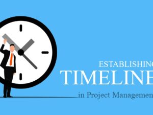 Here’s why project managers prioritize establishing a timeline